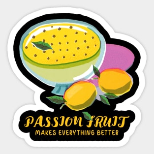 Passion Fruit Makes Everything Better Design Sticker